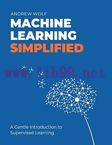 [FOX-Ebook]The Machine Learning Simplified: A Gentle Introduction to Supervised Learning