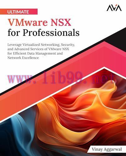 [FOX-Ebook]Ultimate VMware NSX for Professionals: Leverage Virtualized Networking, Security, an...