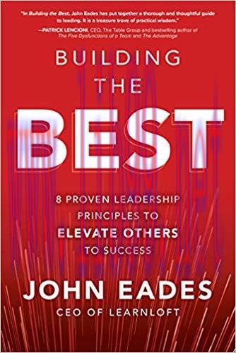 (PDF)Building the Best: 8 Proven Leadership Principles to Elevate Others to Success 1st Edition
