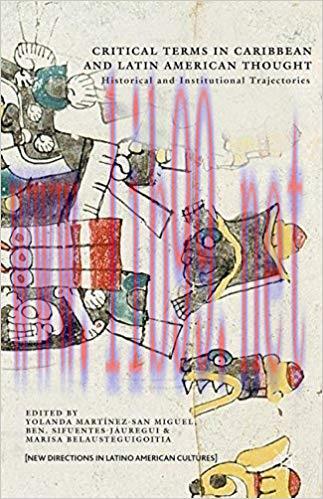 Critical Terms in Caribbean and Latin American Thought: Historical and Institutional Trajectori...