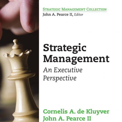 Strategic Management_ An Executive Perspective - Cornelis A. de Kluyver & John A. Pearce II