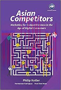 Asian Competitors:Marketing for Competitiveness in the Age of Digital Consumers