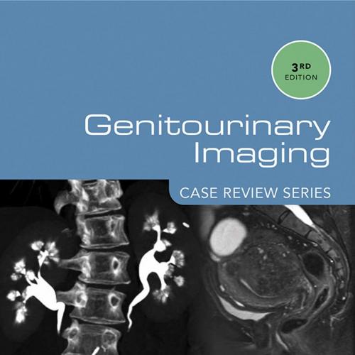 Genitourinary Imaging Case Review Series, 3rd Edition