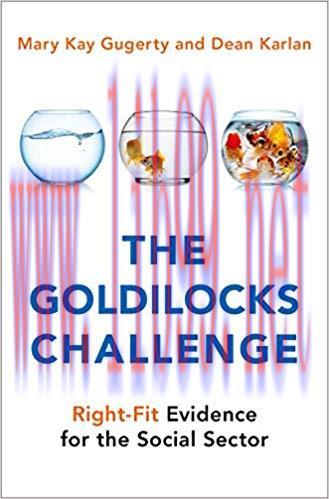 The Goldilocks Challenge: Right-Fit Evidence for the Social Sector 1st Edition,