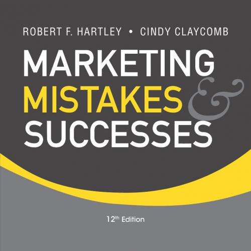 Marketing Mistakes and Successes 12th Edition by Robert F. Hartley
