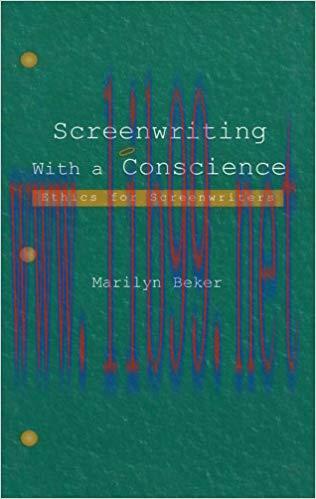Screenwriting With a Conscience: Ethics for Screenwriters (Routledge Communication Series) 1st ...
