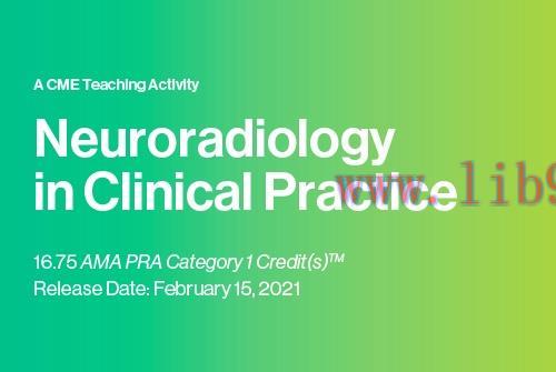 [AME]2021 Neuroradiology in Clinical Practice (CME VIDEOS)