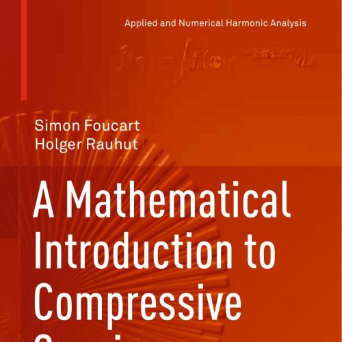 Mathematical Introduction to Compressive Sensing, A - Wei Zhi