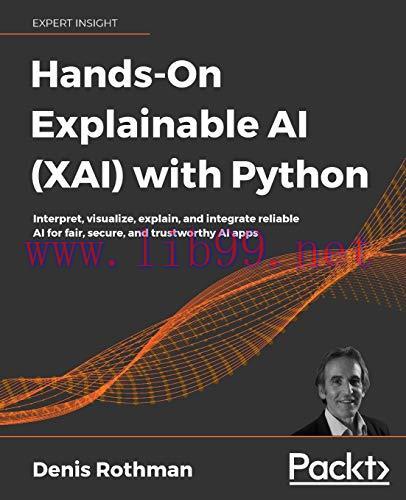 [FOX-Ebook]Hands-On Explainable AI (XAI) with Python: Interpret, visualize, explain, and integr...