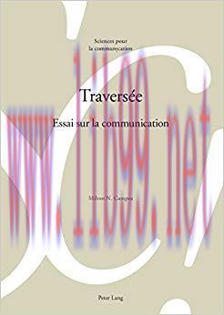 Travers&eacute;e: Essai sur la communication (Sciences pour la communication t. 115) (French Edition) ...