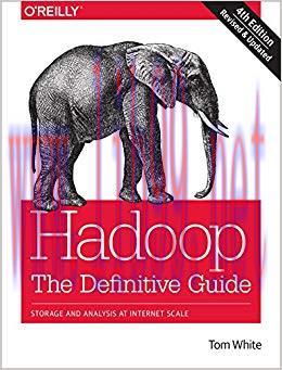 Hadoop: The Definitive Guide: Storage and Analysis at Internet Scale 4th Edition,