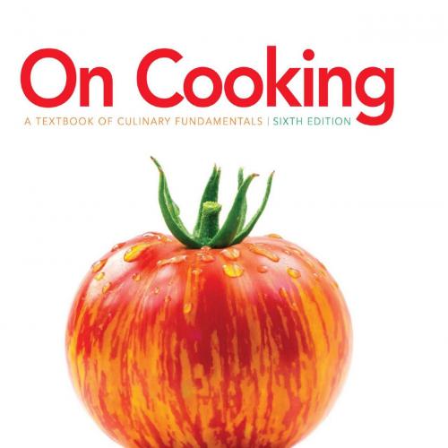 On Cooking A Textbook of Culinary Fundamentals 6th Edition