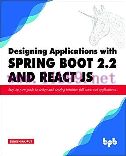 Designing Applications with Spring Boot 2.2 and React JS: Step-by-step guide to design and deve...