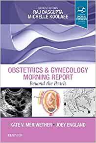 OBSTETRICS and GYNECOLOGY MORNING REPORT Beyond and Pearls