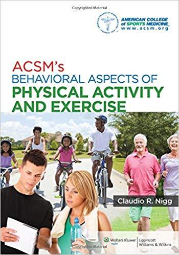 ACSM&rsquo;S BEHAVIORAL ASPECTS OF PHYSICAL ACTIVITY AND EXERCISE (Claudio R. Nigg)