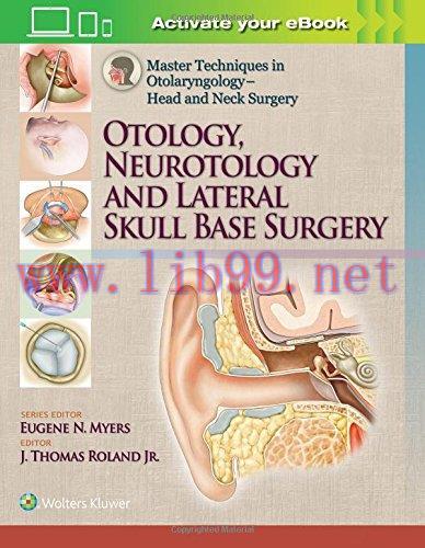 [AME]Master Techniques in Otolaryngology - Head and Neck Surgery: Otology, Neurotology, and Lat...