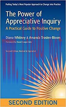 The Power of Appreciative Inquiry: A Practical Guide to Positive Change 2nd Edition,