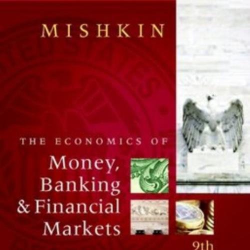 Economics of Money Banking and Financial Markets 9th Edition, The