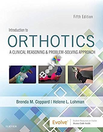 Introduction to Orthotics A Clinical Reasoning and Problem-Solving Approach 5th Edition