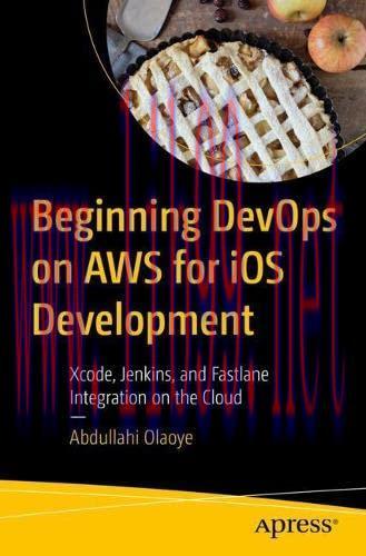 [FOX-Ebook]Beginning DevOps on AWS for iOS Development: Xcode, Jenkins, and Fastlane Integratio...