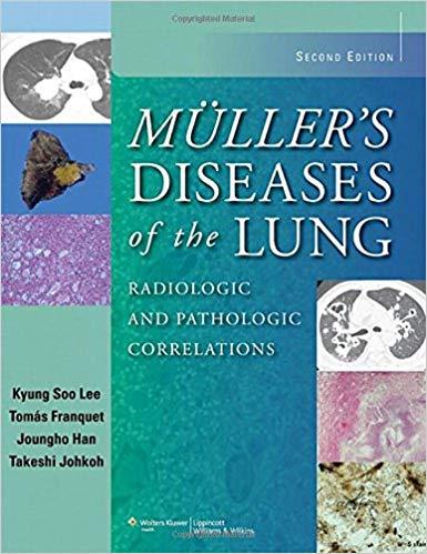 Muller’s Diseases of the Lung Radiologic and Pathologic Correlations, 2nd Edition