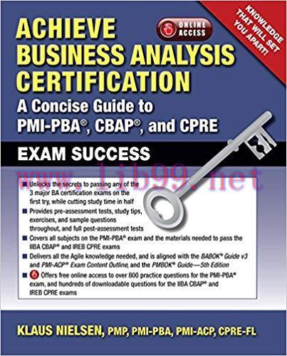 Achieve Business Analysis Certification: A Concise Guide to PMI-PBA&reg;, CBAP&reg; and CPRE Exam Succe...