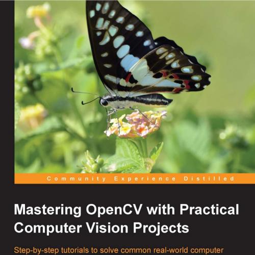 Mastering OpenCV with Practical Computer Vision Projects