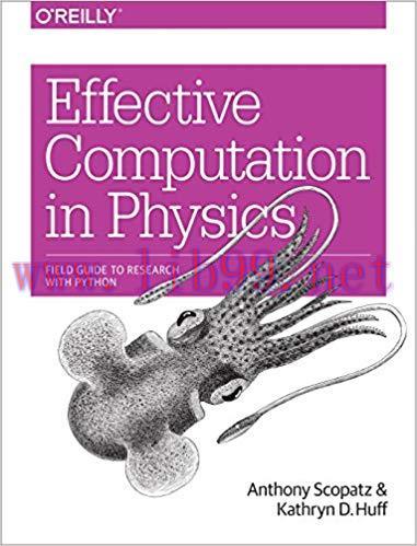 Effective Computation in Physics: Field Guide to Research with Python 1st Edition,