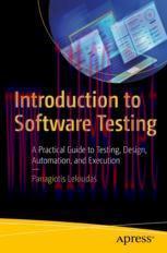 [PDF]Introduction to Software Testing: A Practical Guide to Testing, Design, Automation, and Ex...