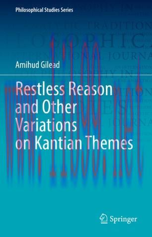 Restless Reason and Other Variations on Kantian Themes