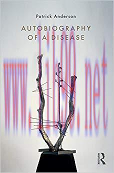 (PDF)Autobiography of a Disease (Writing Lives: Ethnographic Narratives) 1st Edition