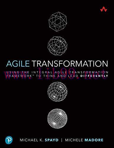 [FOX-Ebook]Agile Transformation: Using the Integral Agile Transformation Framework to Think and...
