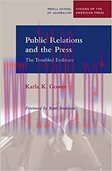 Public Relations and the Press: The Troubled Embrace (Medill Visions Of The American Press) 1st...