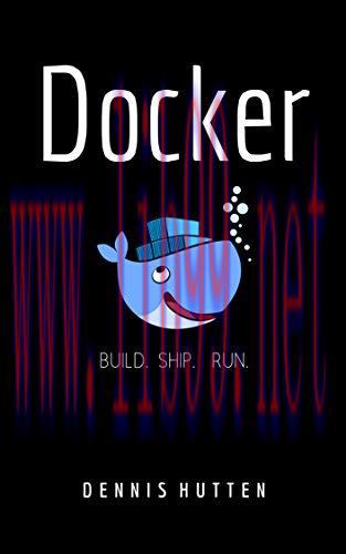 [FOX-Ebook]Docker: Docker Tutorial for Beginners Build Ship and Run