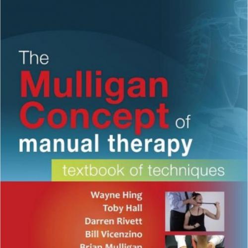 Mulligan Concept of manual therapy Textbook of Techniques, The-Wayne Hing