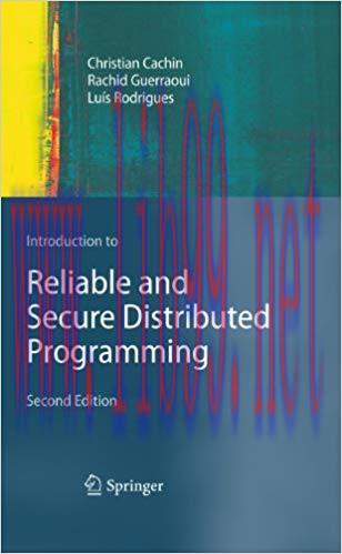 Introduction to Reliable and Secure Distributed Programming 2nd Edition,