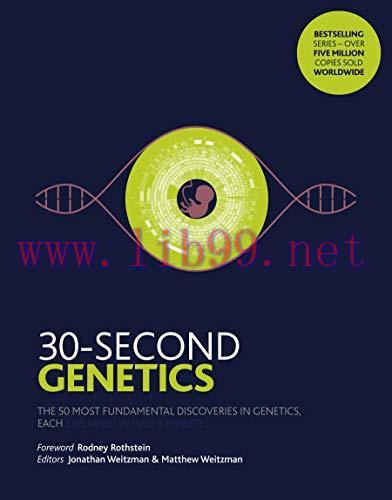 [FOX-Ebook]30-Second Genetics: The 50 Most Revolutionary Discoveries in Genetics, Each Explaine...