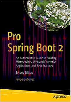 Pro Spring Boot 2: An Authoritative Guide to Building Microservices, Web and Enterprise Applica...