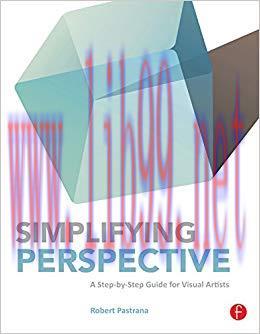 Simplifying Perspective: A Step-by-Step Guide for Visual Artists 1st Edition,