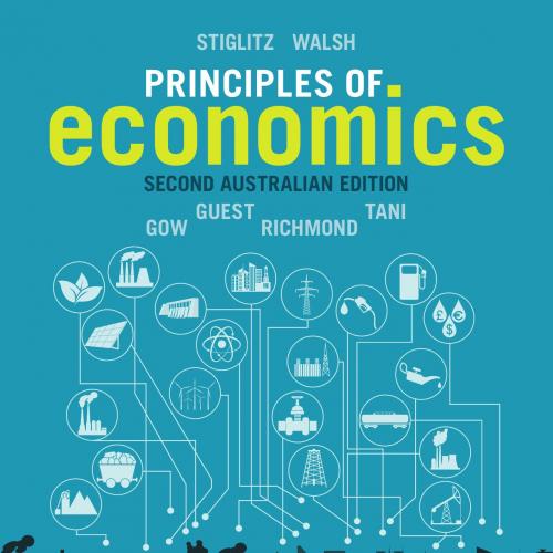 PRINCIPLES OF ECONOMICS 2E AUSTRALIAN-Stiglitz, Joseph E.; Walsh, Carl E.; Gow, Jeffrey