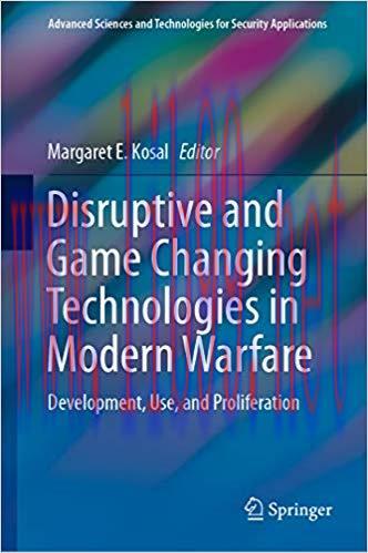 Disruptive and Game Changing Technologies in Modern Warfare: Development, Use, and Proliferatio...