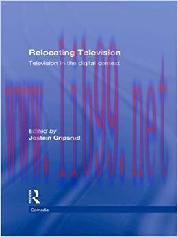 Relocating Television: Television in the Digital Context (Comedia) 1st Edition,
