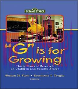 G Is for Growing: Thirty Years of Research on Children and Sesame Street (Routledge Communicati...