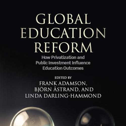 Global Education Reform How Privatization and Public Investment Influence Education Outcomes 1s...