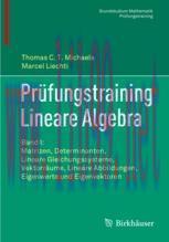 [PDF]Pr&uuml;fungstraining Lineare Algebra: Band I: Matrizen, Determinanten, Lineare Gleichungssyste...