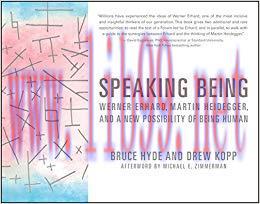 Speaking Being: Werner Erhard, Martin Heidegger, and a New Possibility of Being Human 1st Editi...