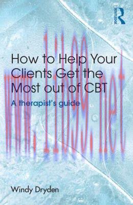 [AME]How to Help Your Clients Get the Most Out of CBT: A therapist&rsquo;s guide