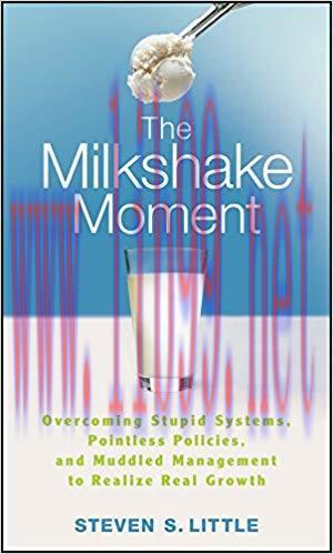 (PDF)The Milkshake Moment: Overcoming Stupid Systems, Pointless Policies and Muddled Management...