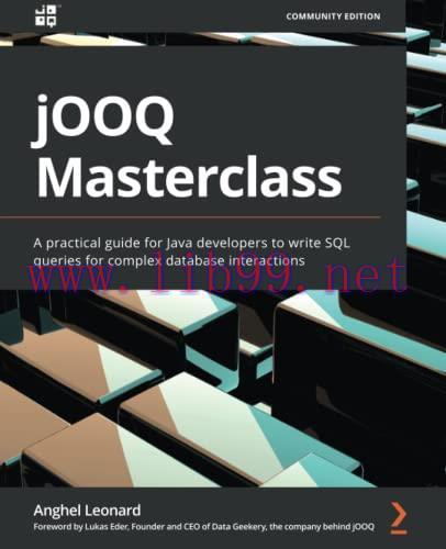 [FOX-Ebook]jOOQ Masterclass: A practical guide for Java developers to write SQL queries for com...