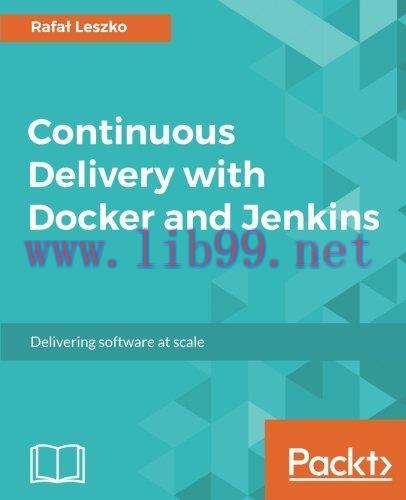 [FOX-Ebook]Continuous Delivery with Docker and Jenkins: Delivering software at scale